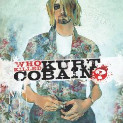 Who Killed Kurt Cobain? Featured